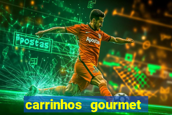 carrinhos gourmet para festas